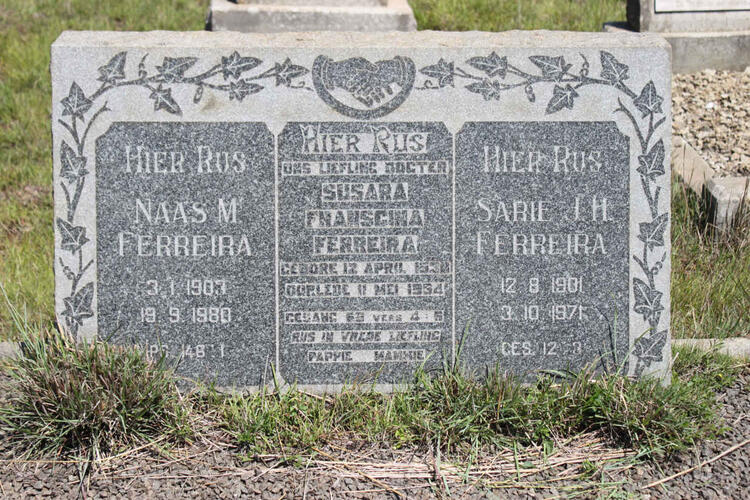 FERREIRA Naas M. 1903-1980 :: FERREIRA Susara Franscina 183?-1954 :: Ferreira Sarie I.H. 1901-1971